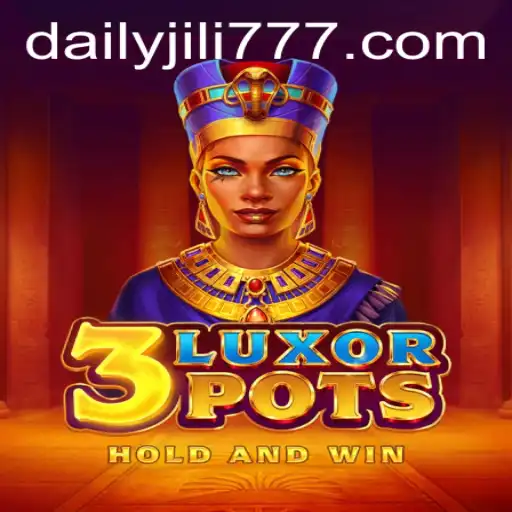 Explore the Exciting World of 3LuxorPots with DAILYJILI