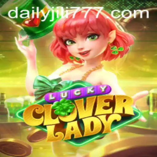 Explore the Thrills of LuckyCloverLady with DAILYJILI